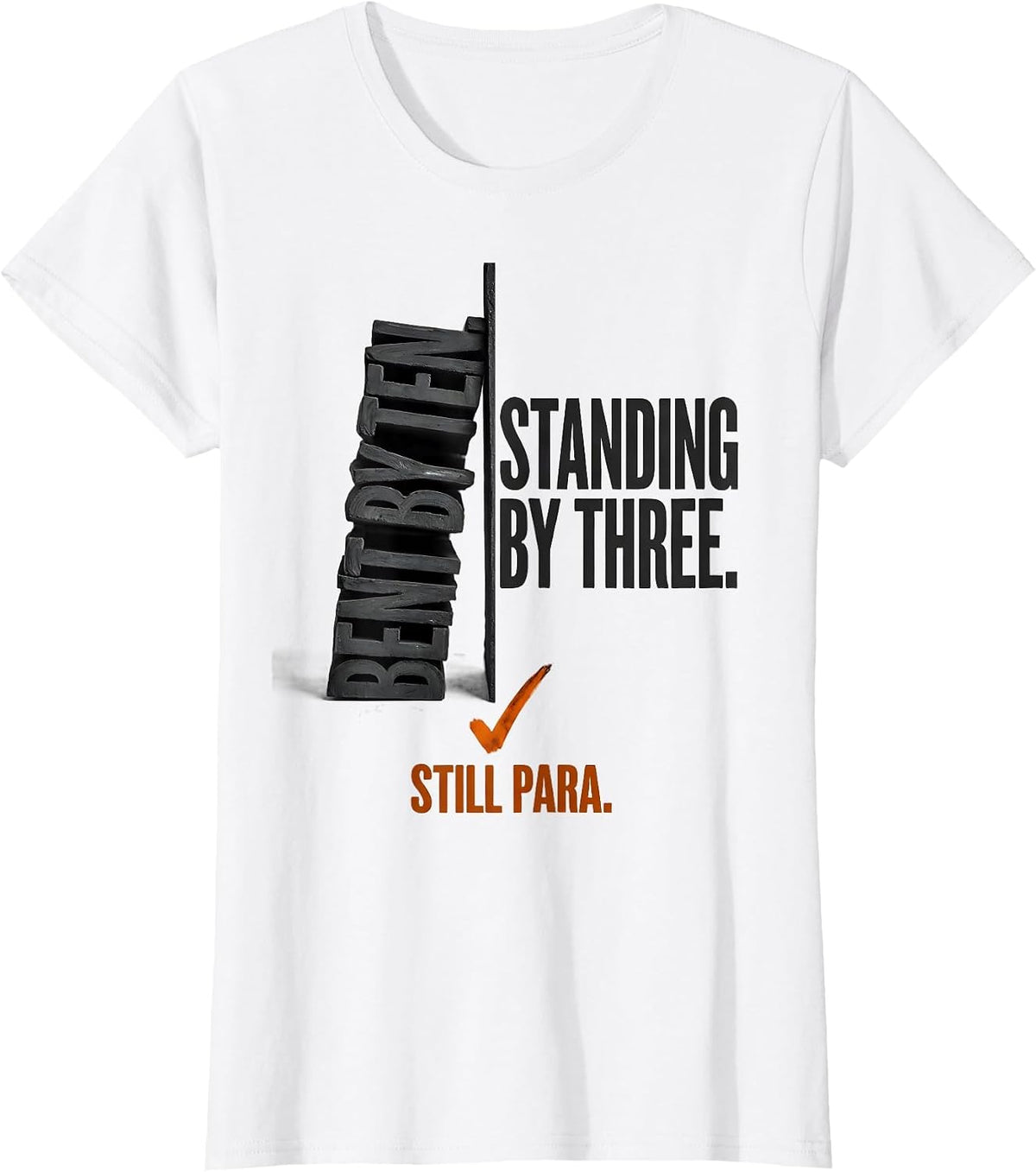 Women's Bent By Ten Standing By Three Still Para Paraprofessional T-Shirt - White