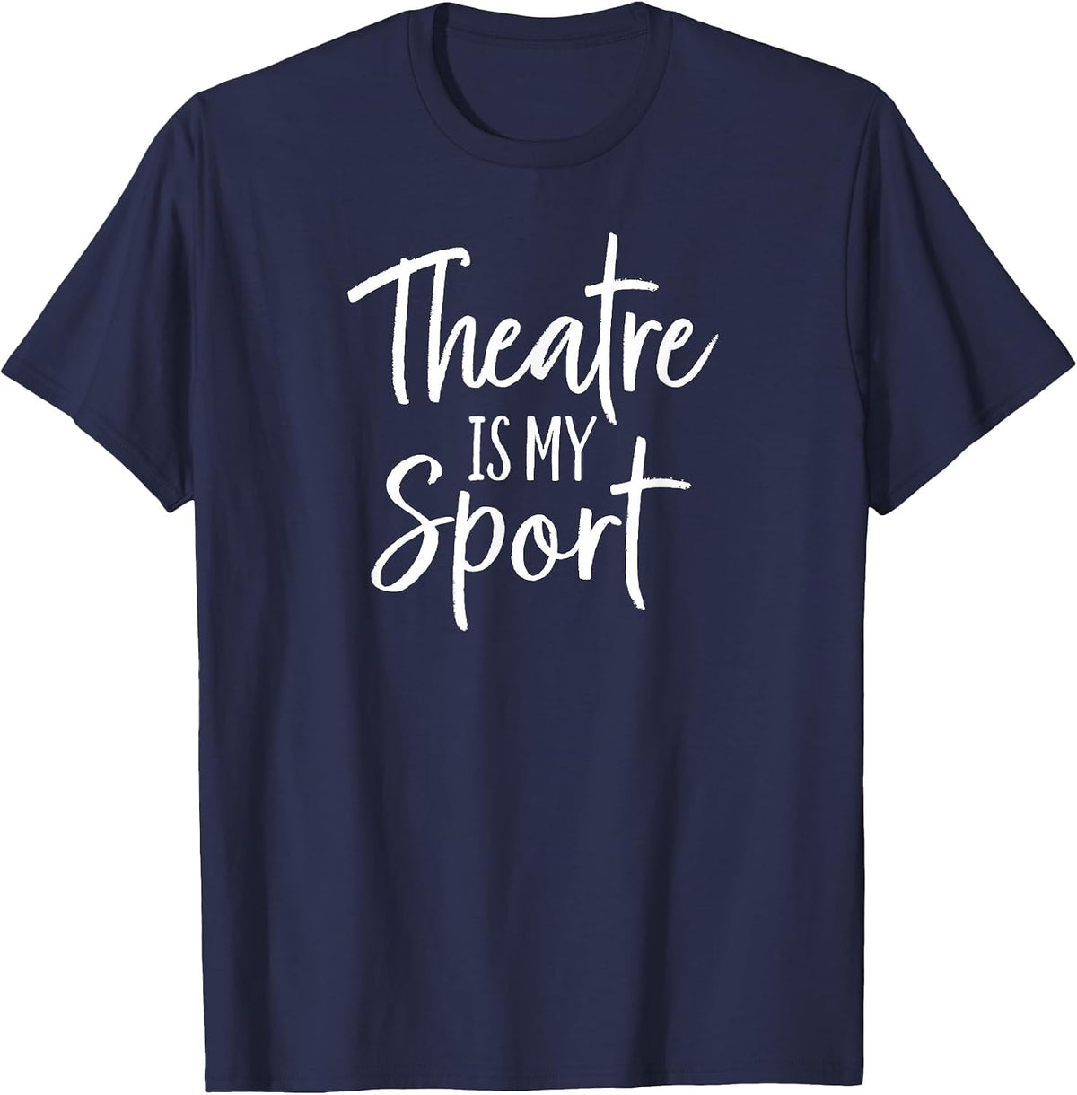 Theatre is My Sport Actor for Musical Theater Actress T-Shirt - Navy Blue