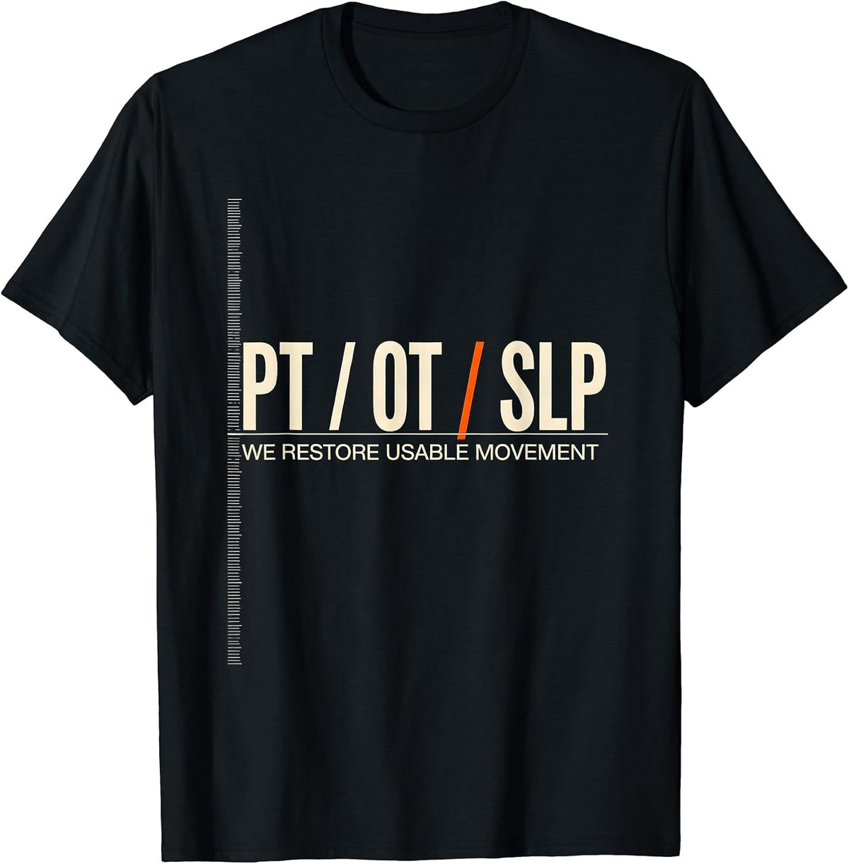 Men's PT / OT / SLP / We Restore Usable Movement Physical Therapy T-Shirt - Black