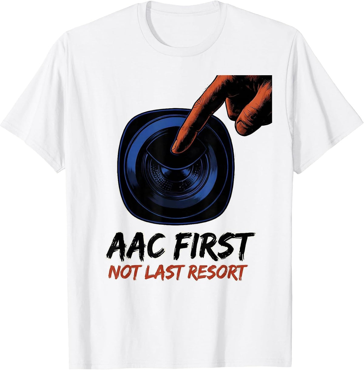 Men's AAC First, Not Last Resort Cheerful Speech Therapist AAC T-Shirt - White