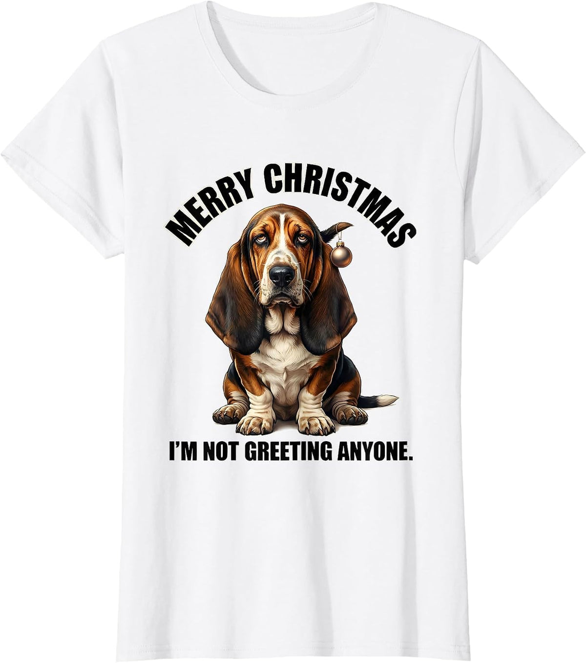 Merry Christmas. I'm Not Greeting Anyone Funny Basset Hound T-Shirt - White