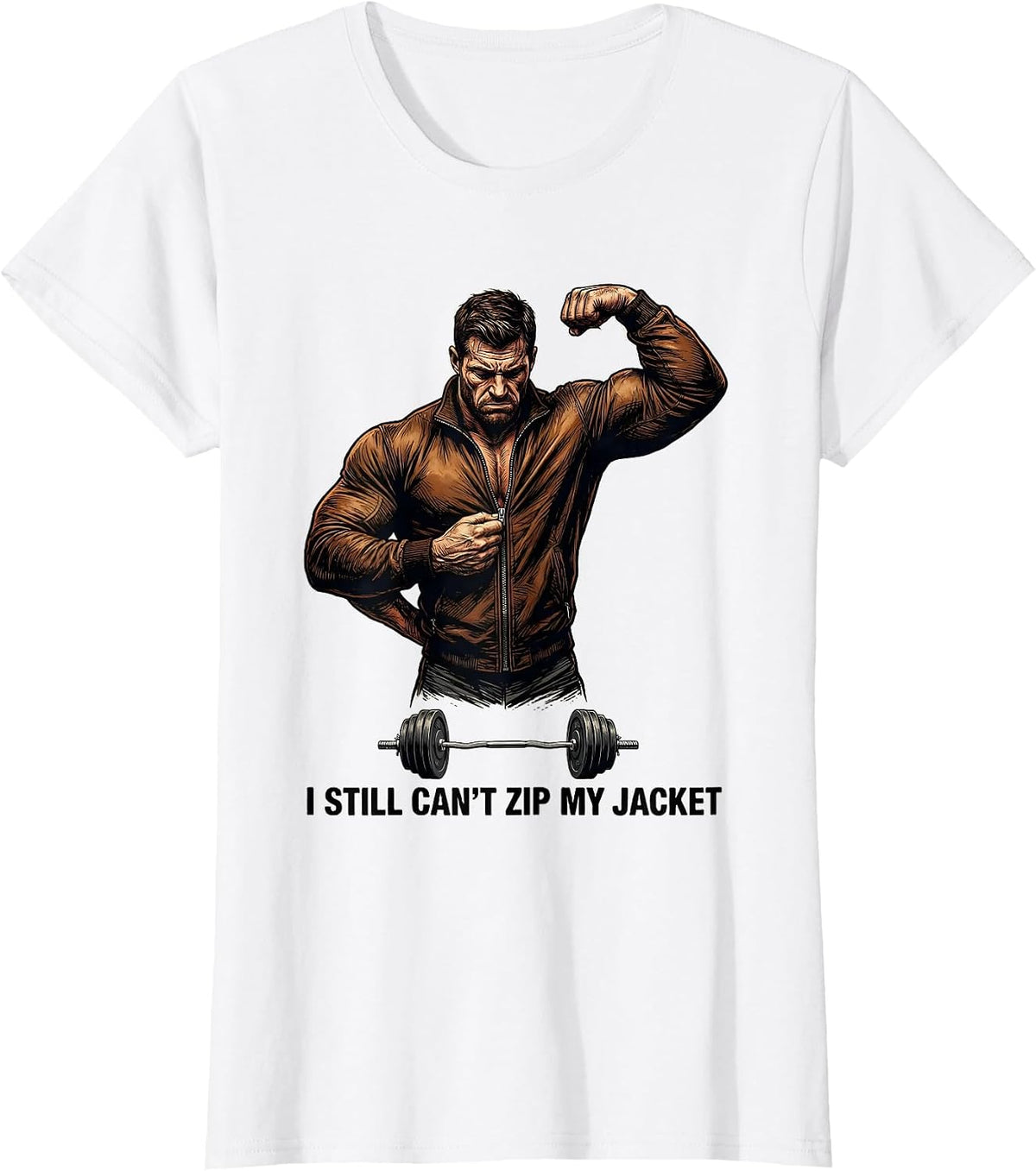 I Still Can't Zip My Jacket Funny Gym Workout Humor T-Shirt - White