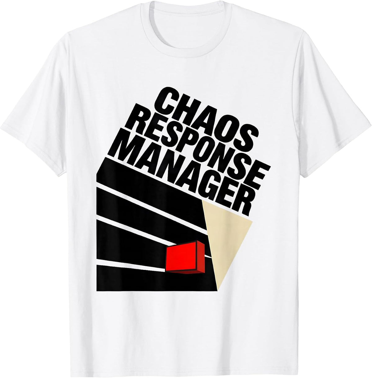 Men's Chaos Response Manager Funny Chaos Coordinator Novelty Humor T-Shirt - White