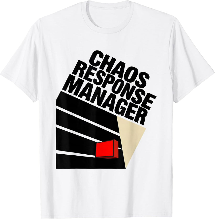 Men's Chaos Response Manager Funny Chaos Coordinator Novelty Humor T-Shirt - White