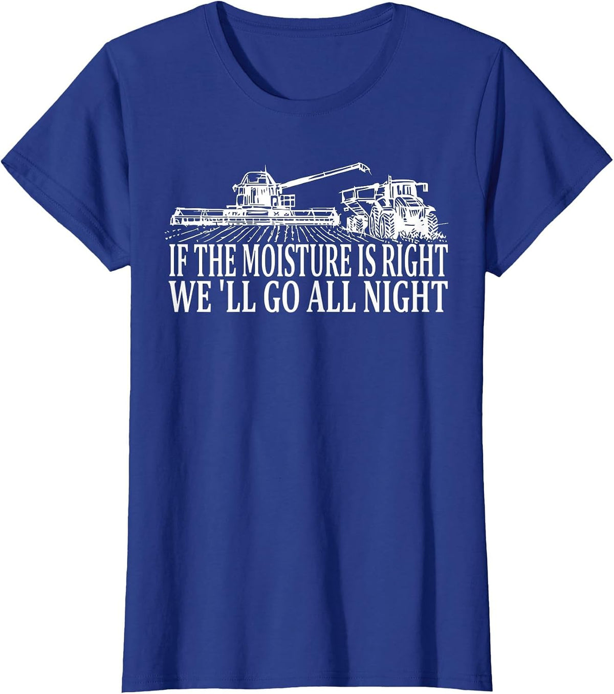 If The Moisture's Right We'll Go All Night Farmer for Men T-Shirt - Royal Blue