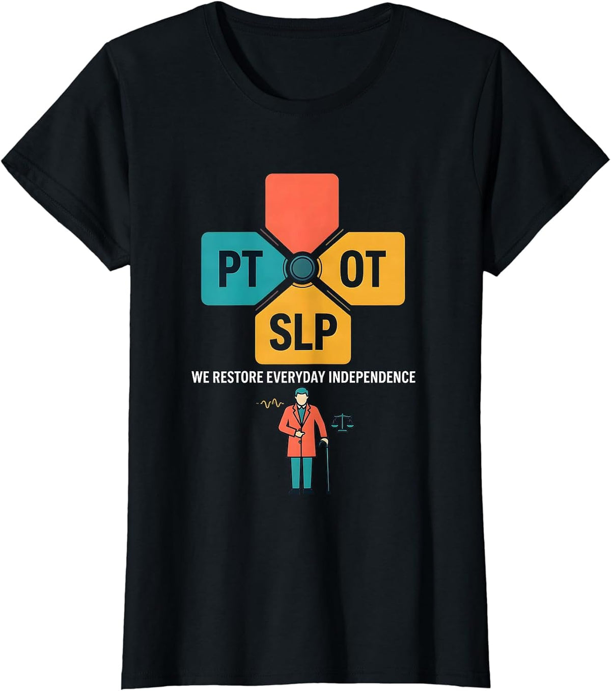 Women's PT & OT & SLP — We Restore Everyday Independence Physical T-Shirt - Black