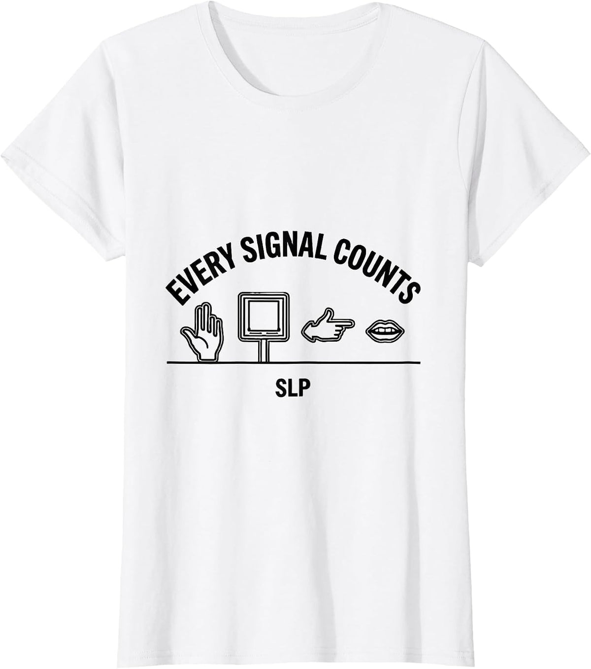 Women's Every Signal Counts SLP Speech Language Pathologist T-Shirt - White