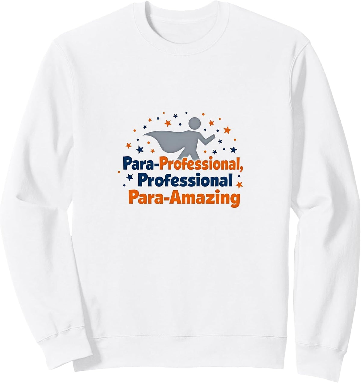 Para-Professional, Para-Amazing Paraeducator Gift Sweatshirt - Adult Unisex White