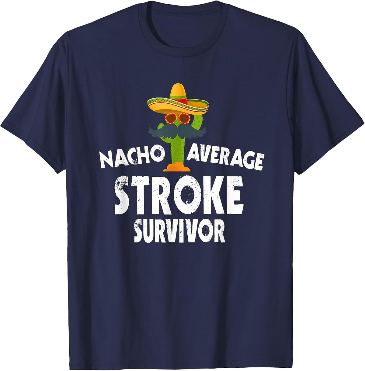 Nacho Average Stroke Survivor - Cinco De Mayo Stroke Warrior T-Shirt - Navy Blue