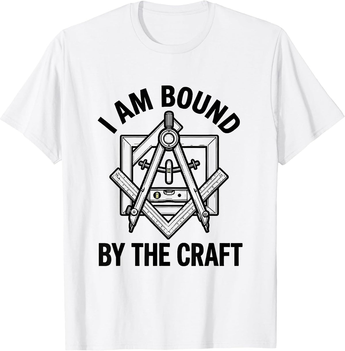 Men's I Am Bound By The Craft Freemason Masonic Brotherhood Pride T-Shirt - White