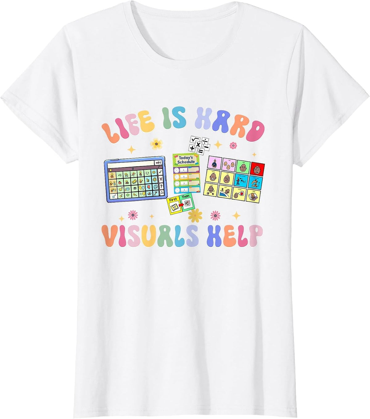Life is Hard Visuals Help Special Education Teacher SPED T-Shirt - White