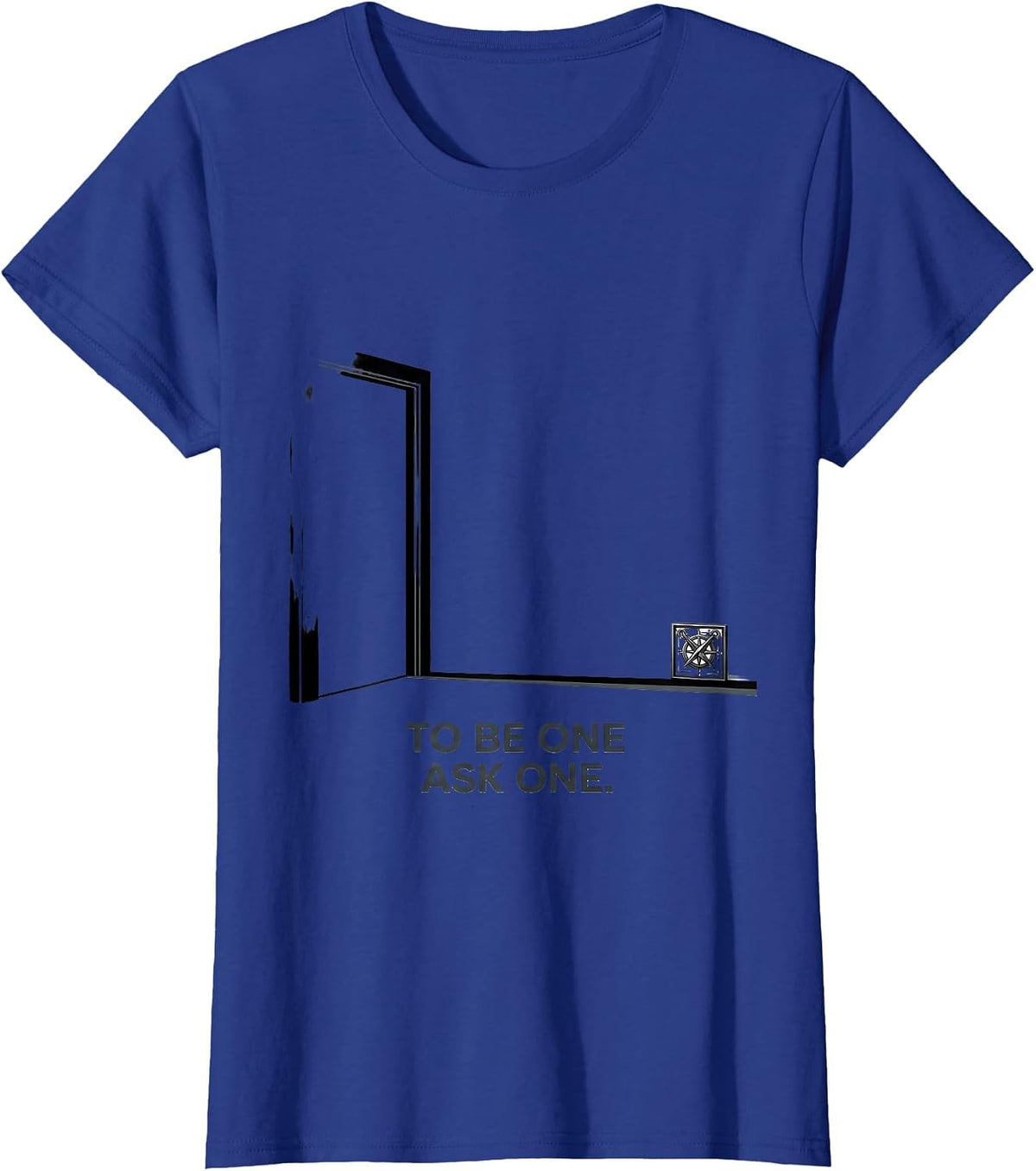 Women's To Be One, Ask One Masonic Freemason Square and Compass T-Shirt - Royal Blue