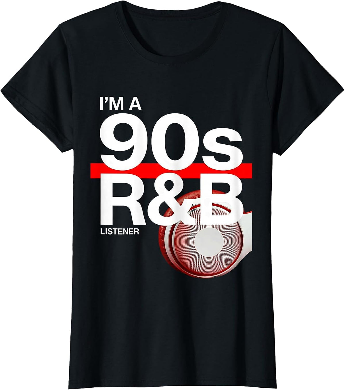 I'm A 90s R&B Listener Retro Music Hip Hop Soul Fan T-Shirt - Black