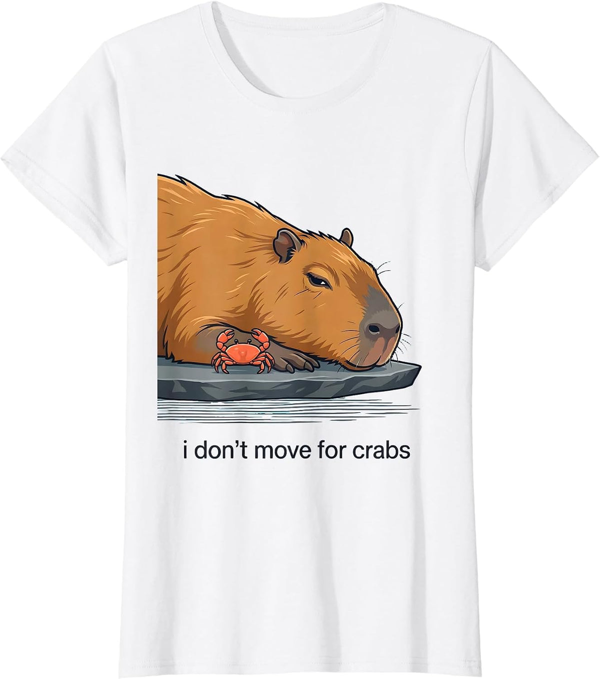 Women's i dont move for crabs Funny Capybara Animal Meme Humor T-Shirt - White