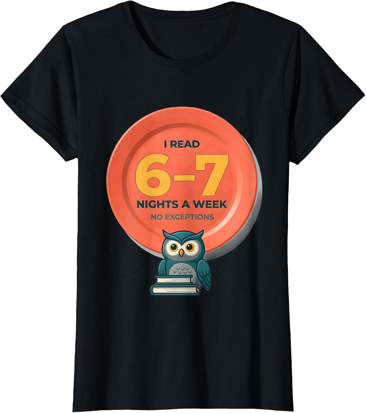 I Read 6-7 Nights A Week, No Exceptions Teacher T-Shirt - Black
