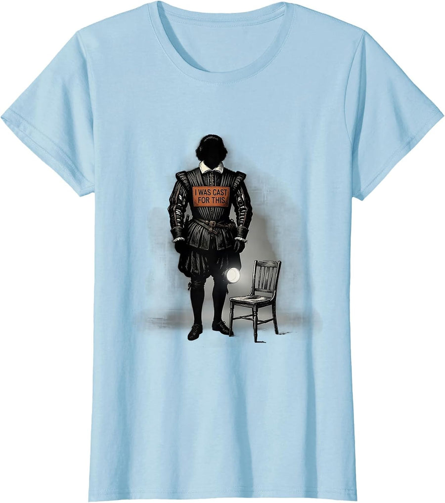 Women's I Was Cast For This Funny Shakespeare Quote Literature Lover T-Shirt - Baby Blue