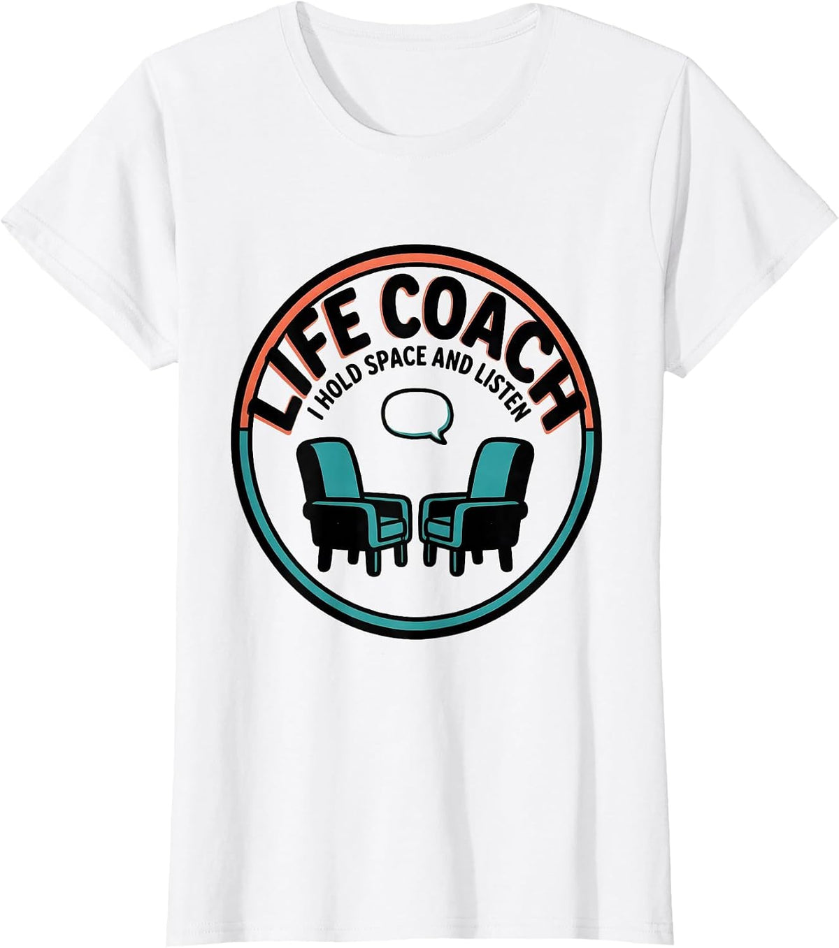 Women's Life Coach I Hold Space And Listen Funny Mental Health T-Shirt - White