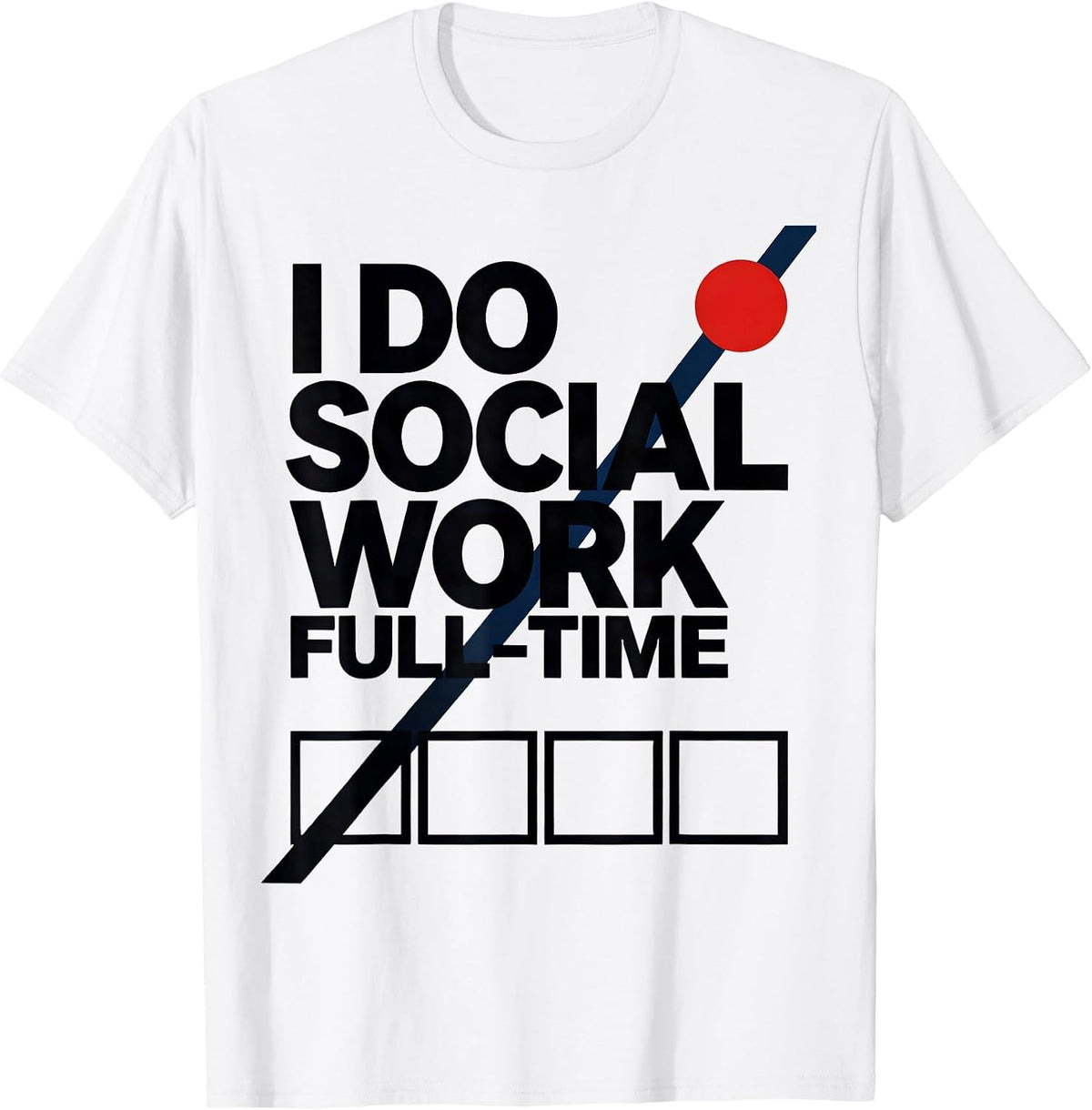 Men's I Do Social Work Full-Time Funny Social Worker Humor Gift T-Shirt - White
