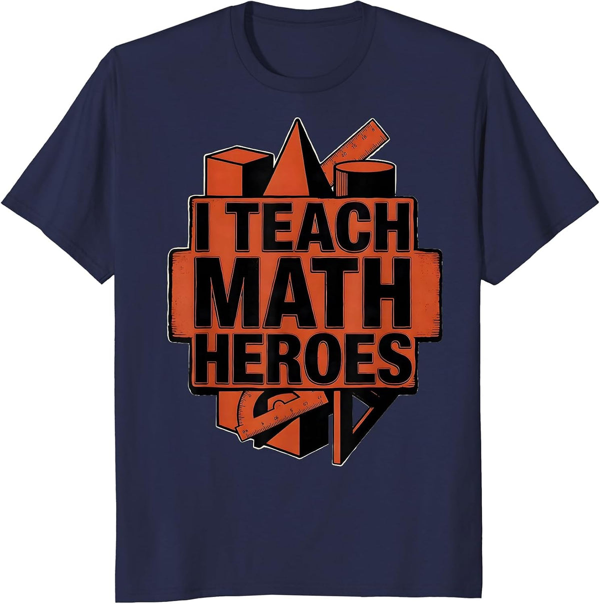 I Teach Math Heroes Funny Teacher Gift Back To School T-Shirt - Navy Blue