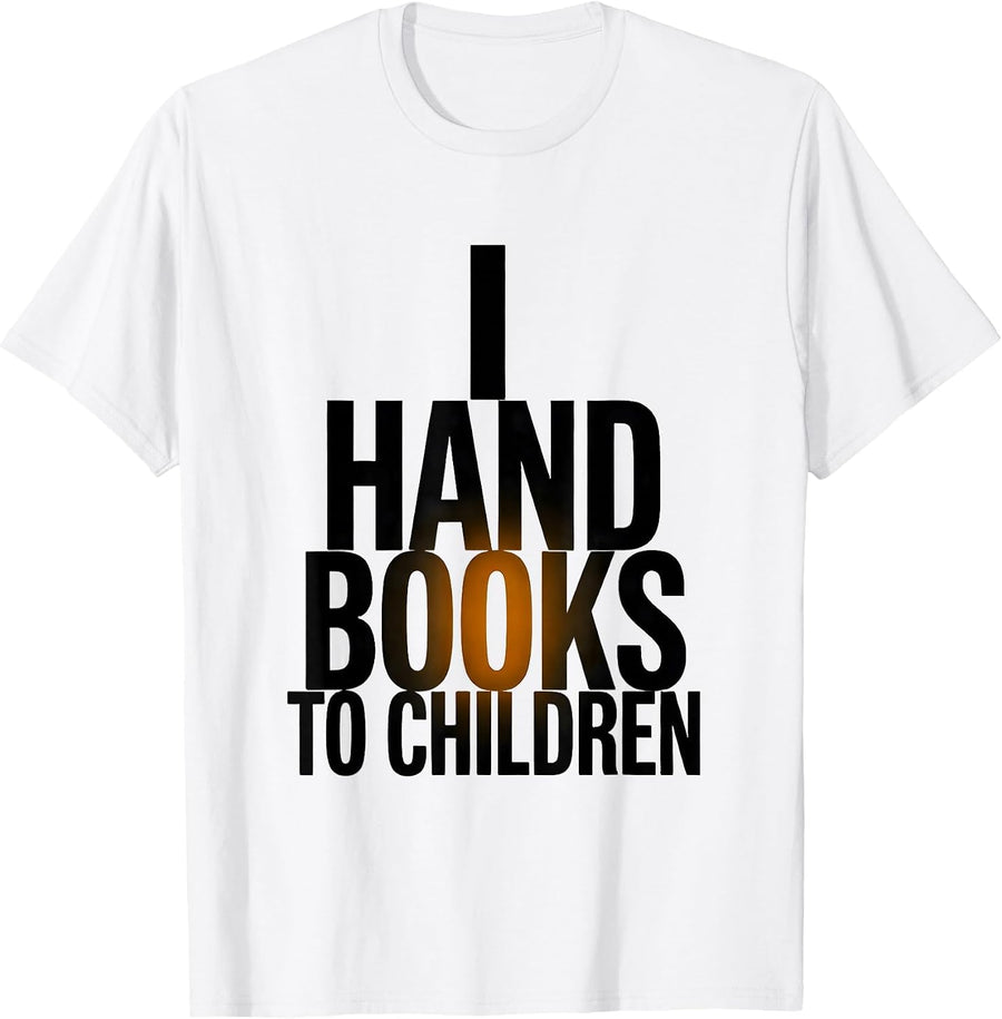 Men's I Hand Books To Children Literacy Advocate Teacher Gift T-Shirt - White