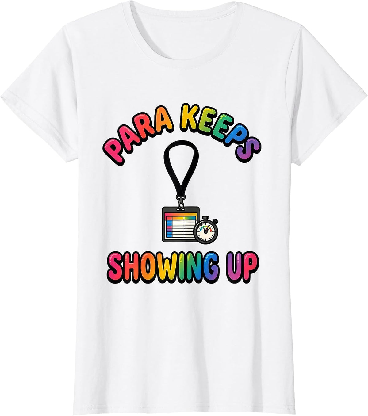 Para Keeps Showing Up Funny Paraprofessional Paraeducator T-Shirt - White