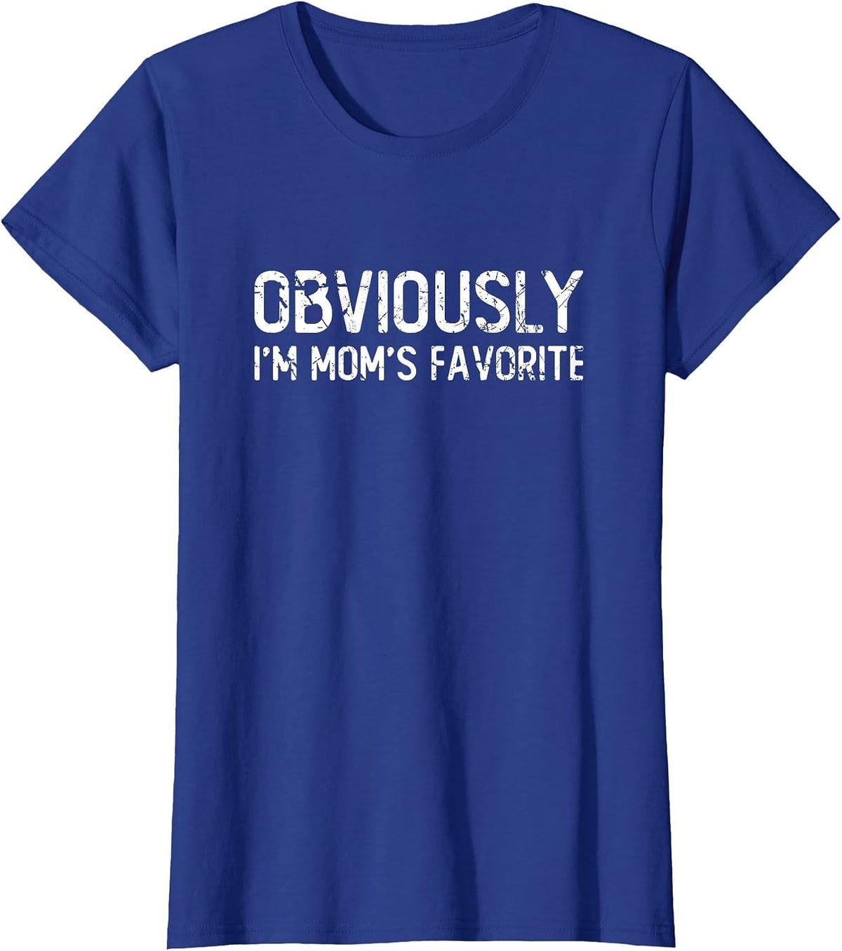 Obviously I'm mom's Favorite - Funny, Sarcastic & Vintage T-Shirt - Royal Blue
