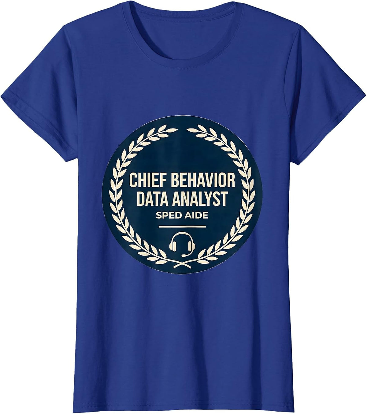 Women's Chief Behavior Data Analyst, SPED Aide Funny T-Shirt - Royal Blue