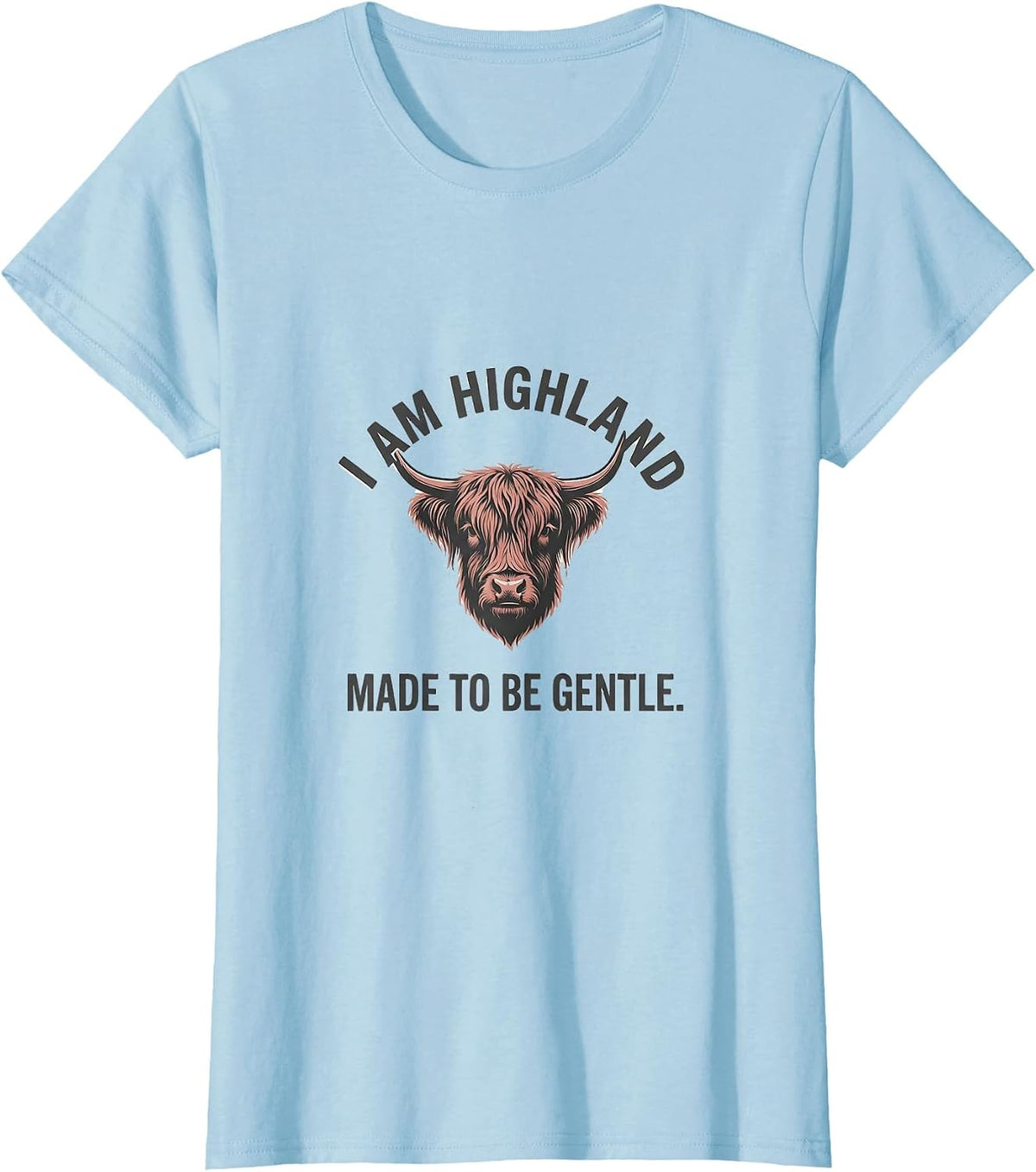 I Am Highland Made To Be Gentle Funny Highland Cow Faith T-Shirt - Baby Blue