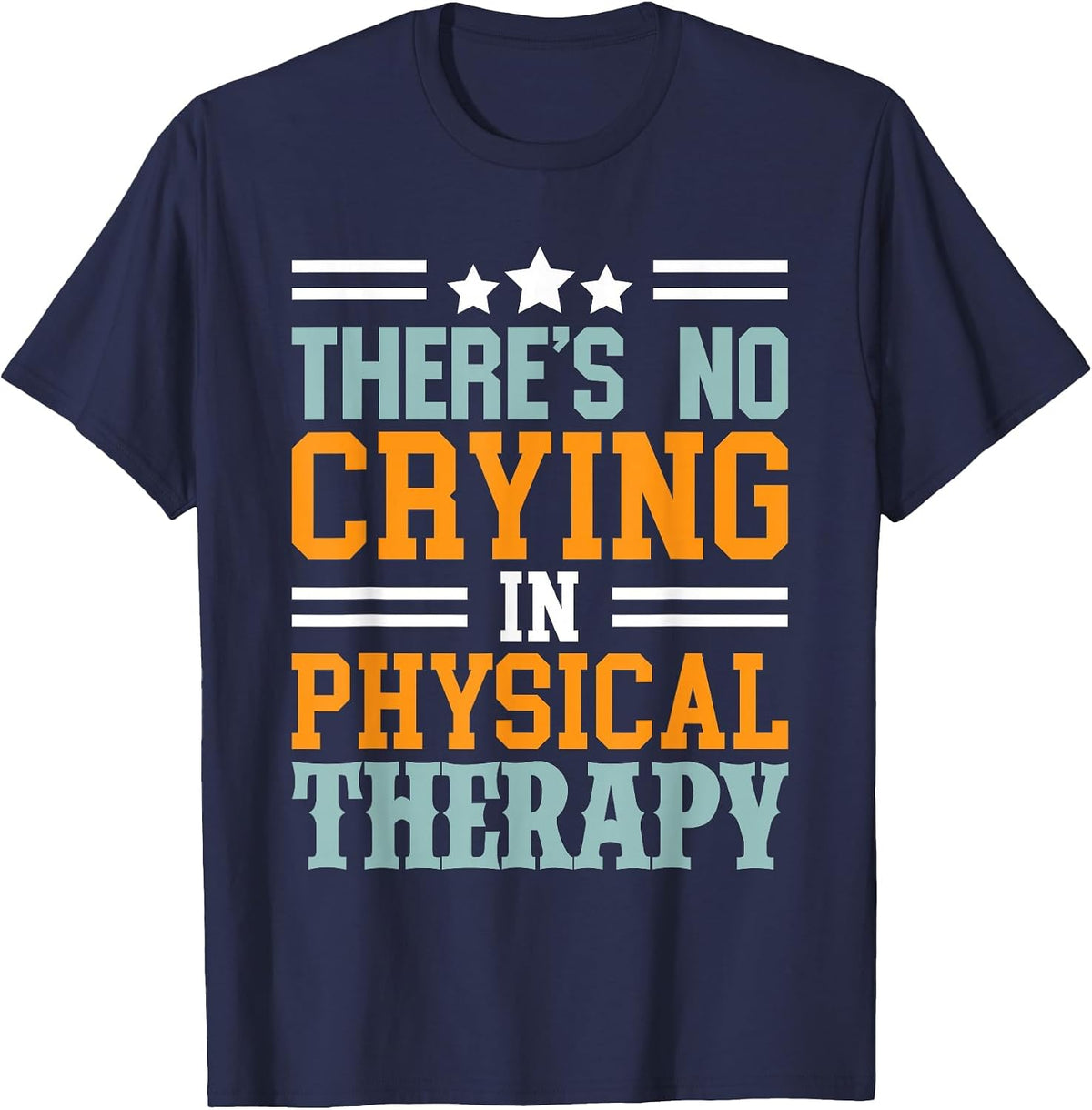 Funny Theres No Crying in Physical Therapy Therapist Month T-Shirt - Navy Blue