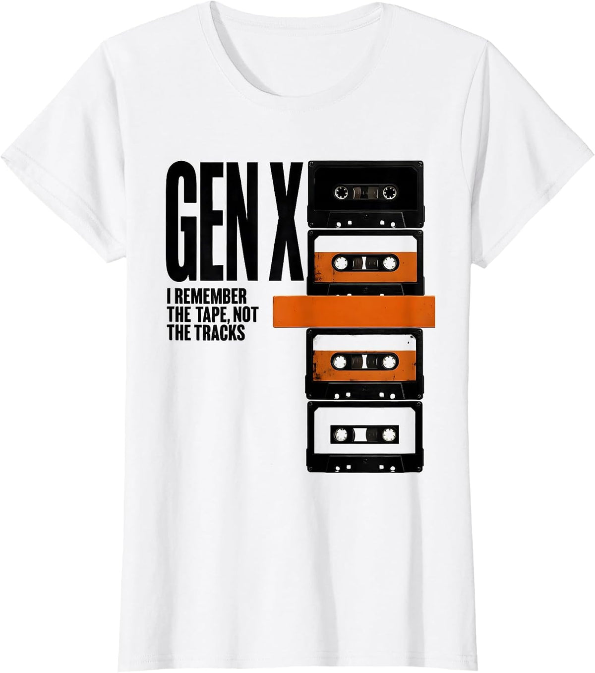 GEN X I REMEMBER THE TAPE, NOT THE TRACKS Funny T-Shirt - White