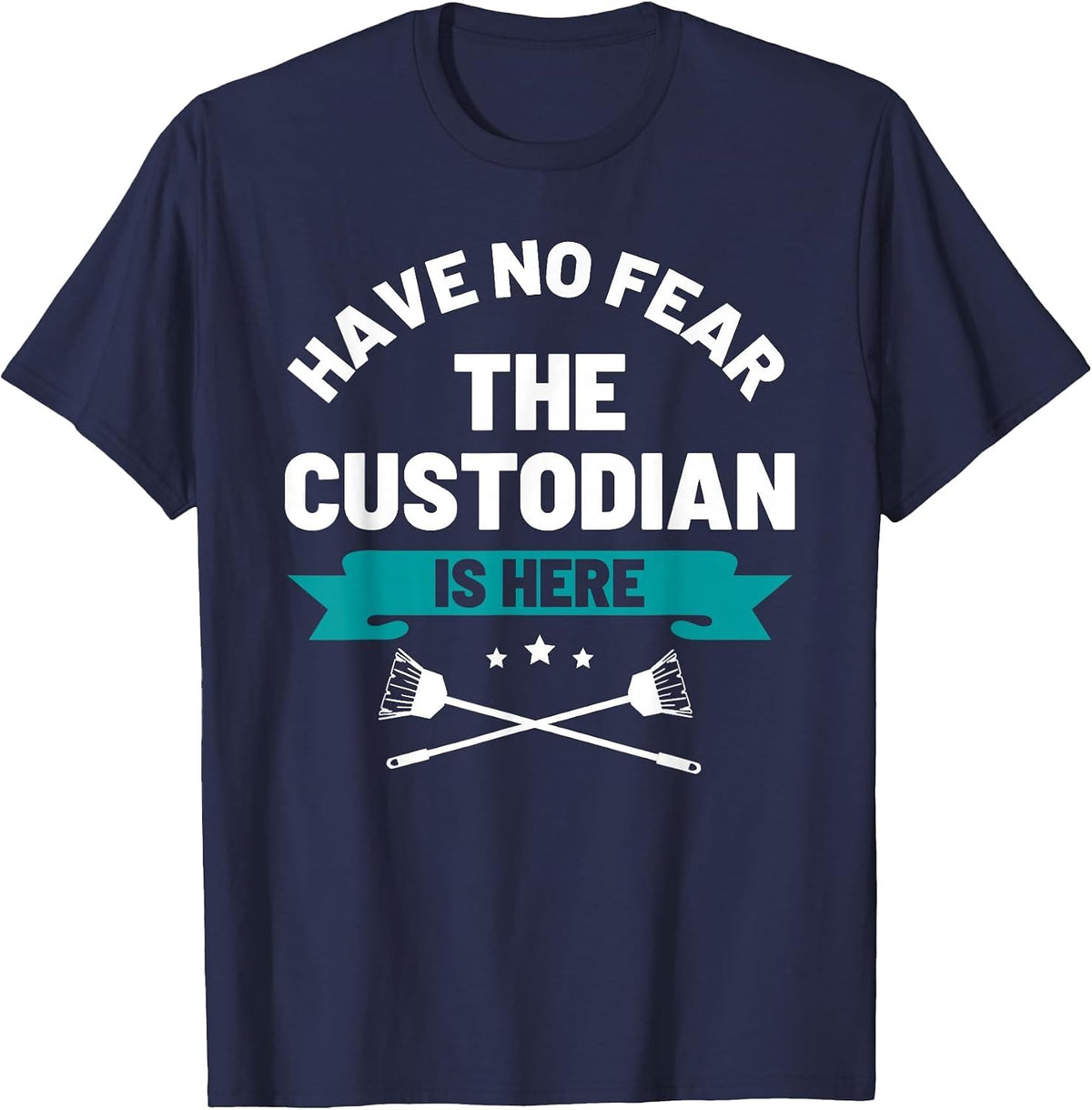 Funny Janitor Have No Fear The School Custodian is Here T-Shirt - Navy Blue
