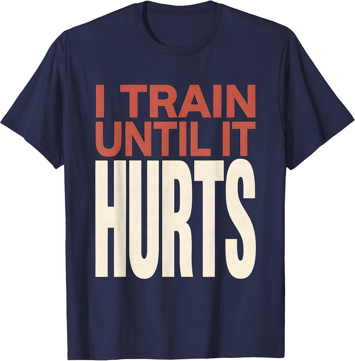 Men's I Train Until It Hurts Funny Gym Workout Humor T-Shirt - Navy Blue
