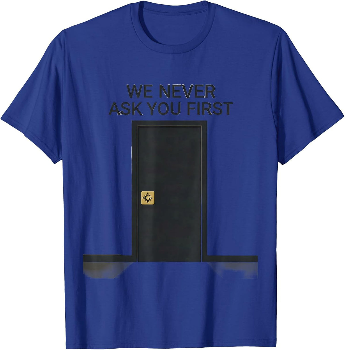 Men's We Never Ask You First Masonic Master Mason Fraternal Pride T-Shirt - Royal Blue