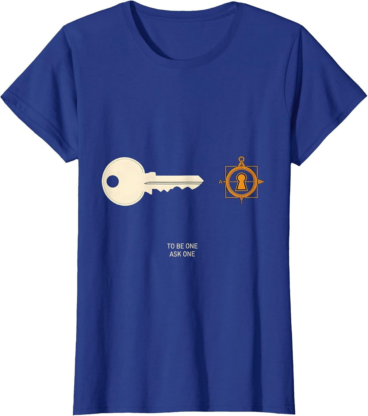 Women's To Be One, Ask One Masonic Square and Compass Freemason T-Shirt - Royal Blue