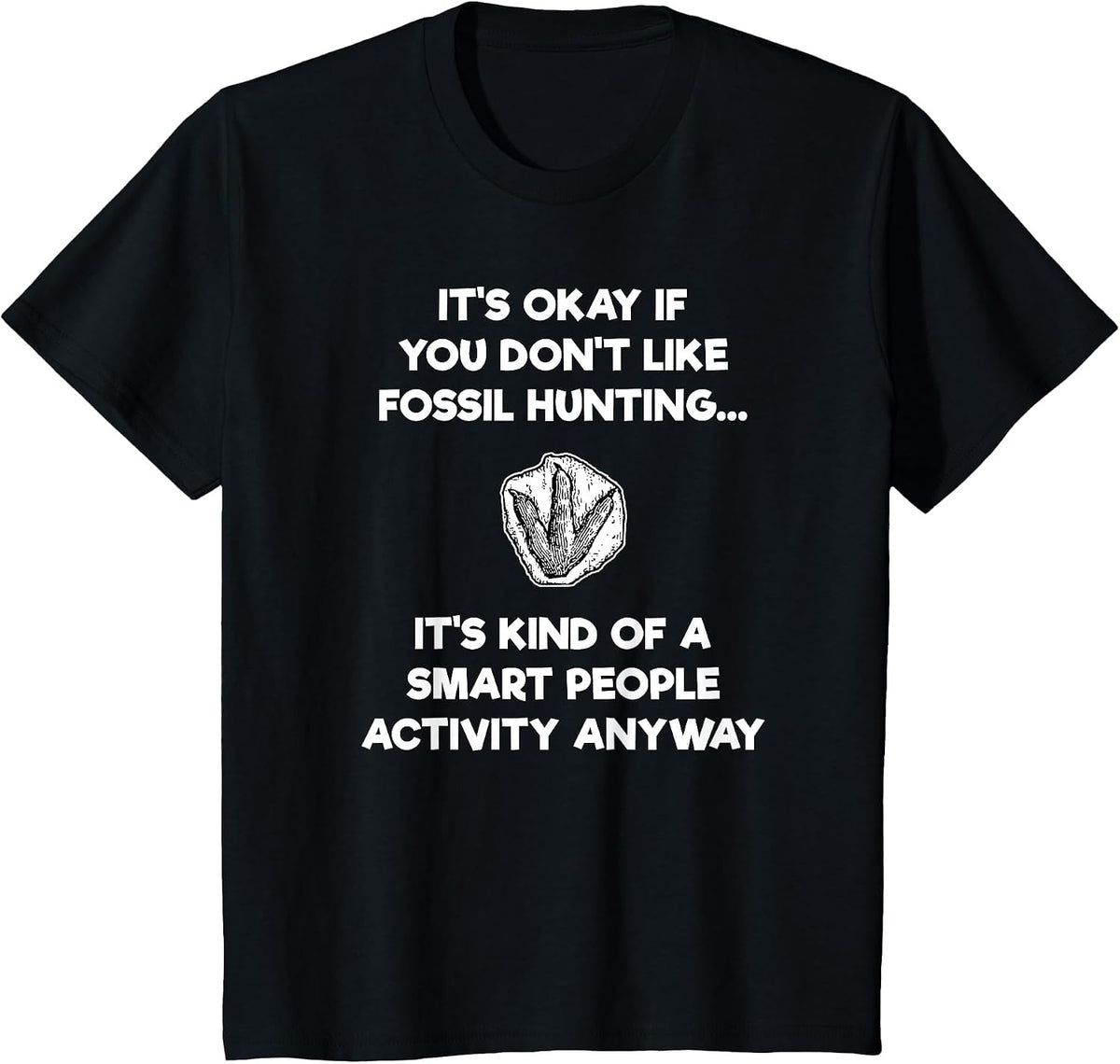 Fossil Hunting Hunter Funny T-Shirt Paleontologist Smart T-Shirt - Black
