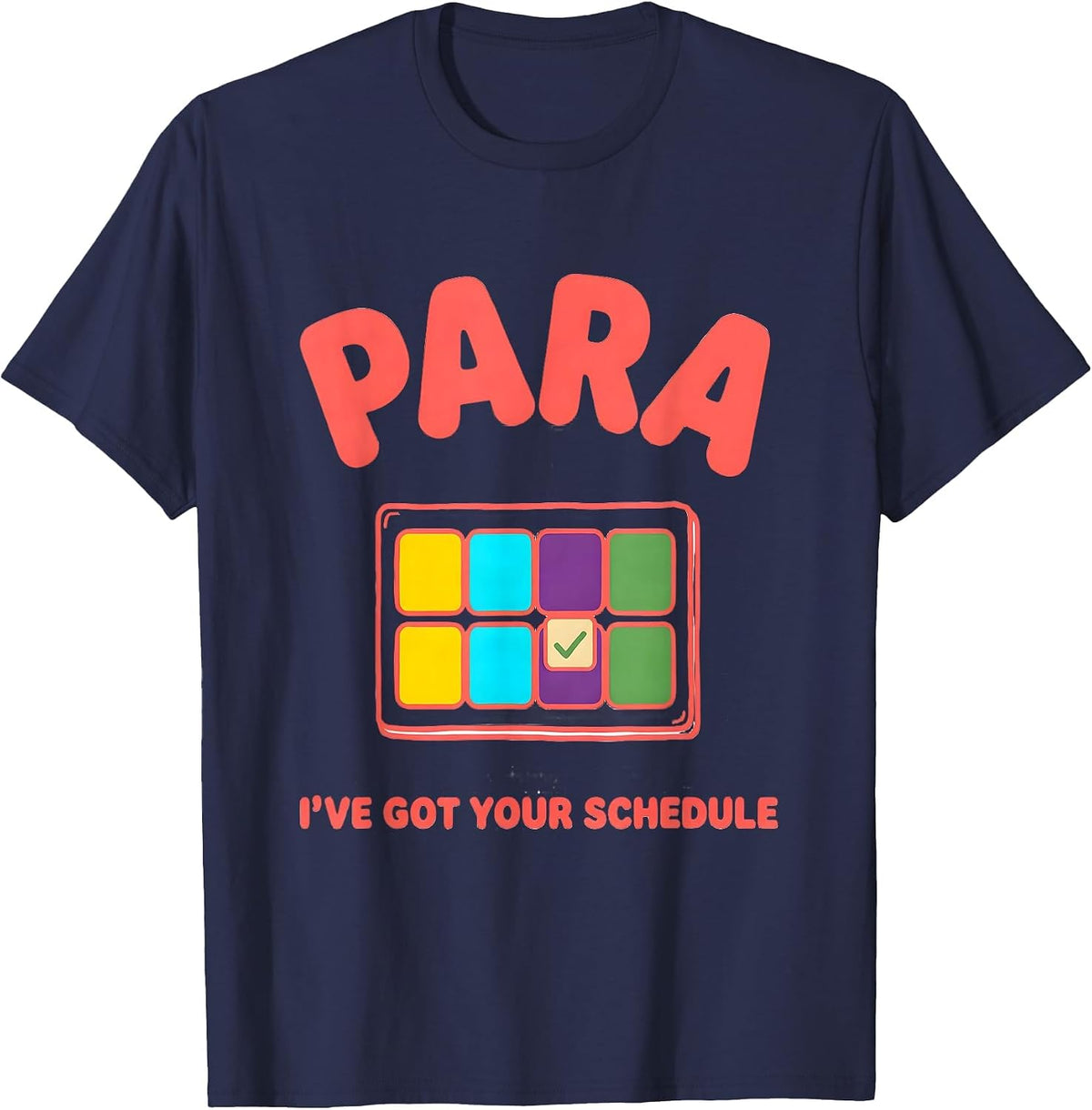 PARA, I've Got Your Schedule Colorful Paraprofessional Back T-Shirt - Navy Blue