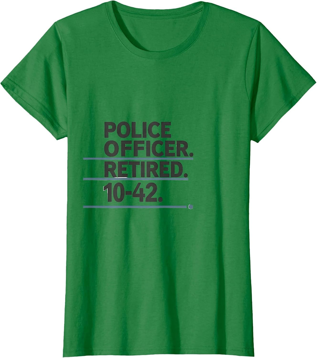 Women's Police Officer Retired 10-42 Thin Blue Line Patriotic T-Shirt - Kelly Green