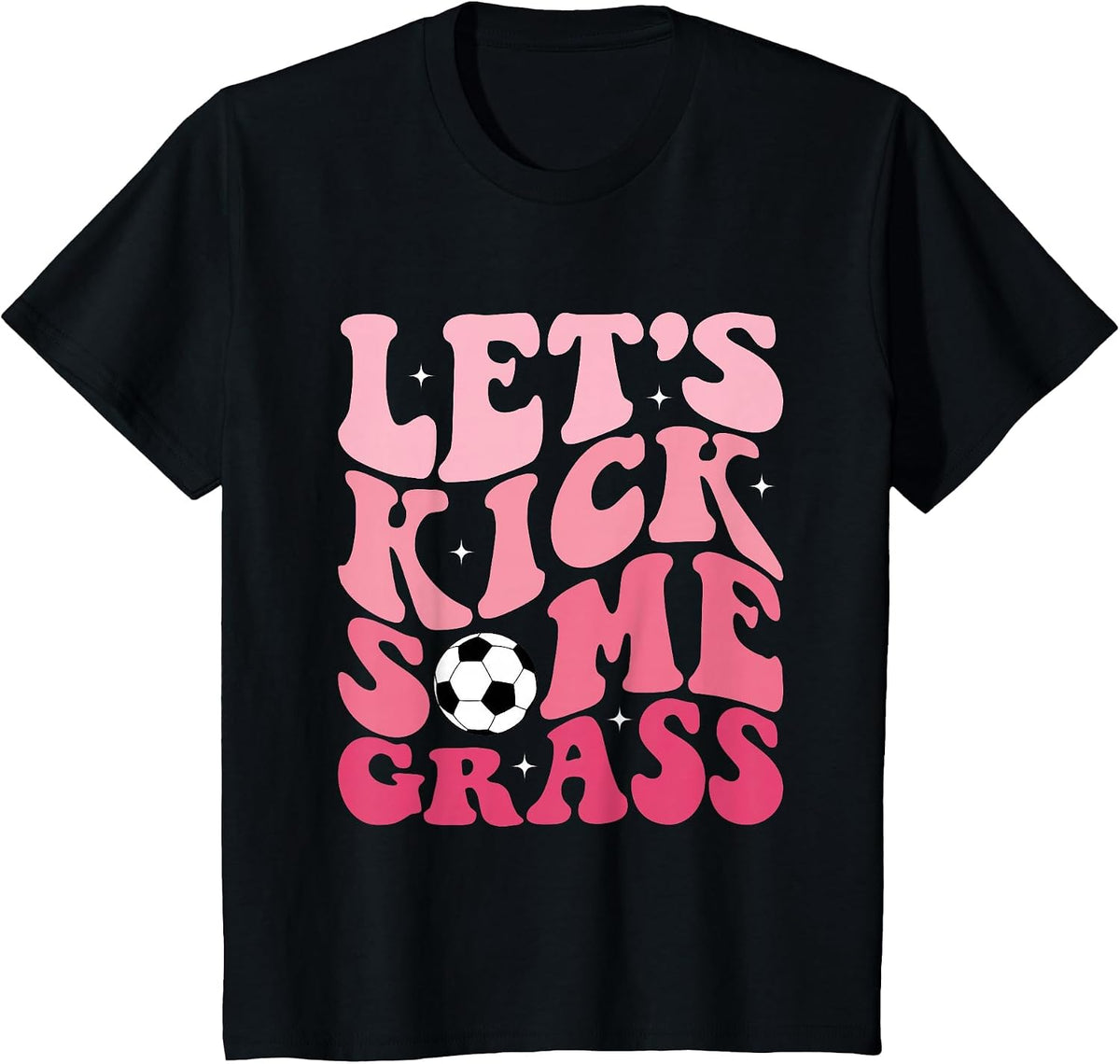 Funny Soccer Mom Fan Tee Let's Kick Some Grass Soccer Season T-Shirt - Black