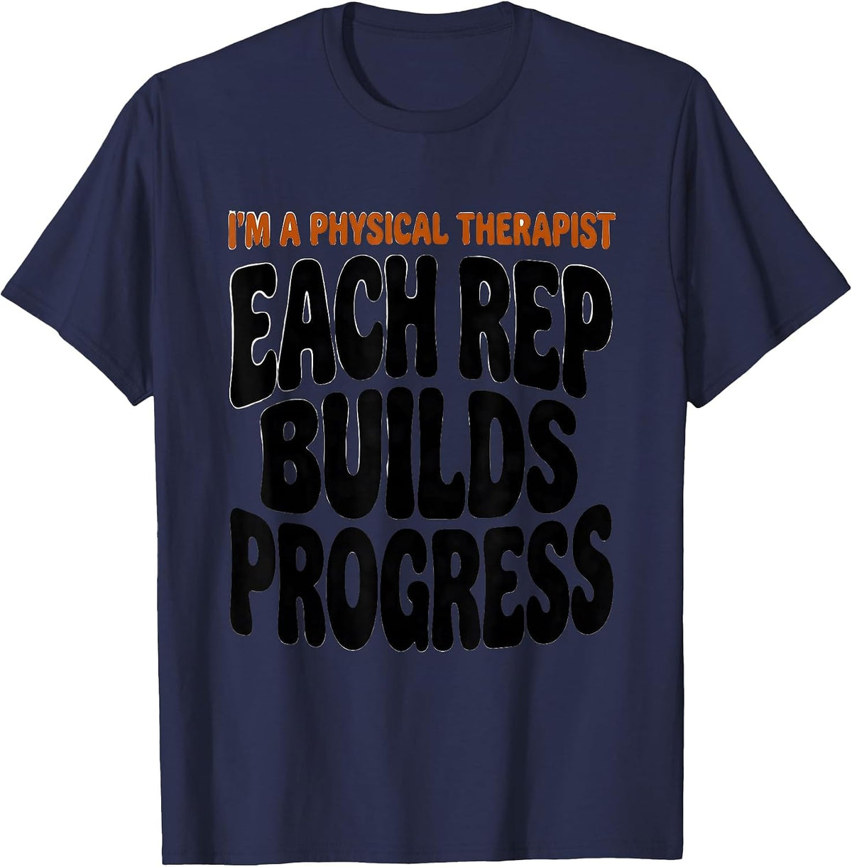 Men's I'm A Physical Therapist Each Rep Builds Progress Retro T-Shirt - Navy Blue