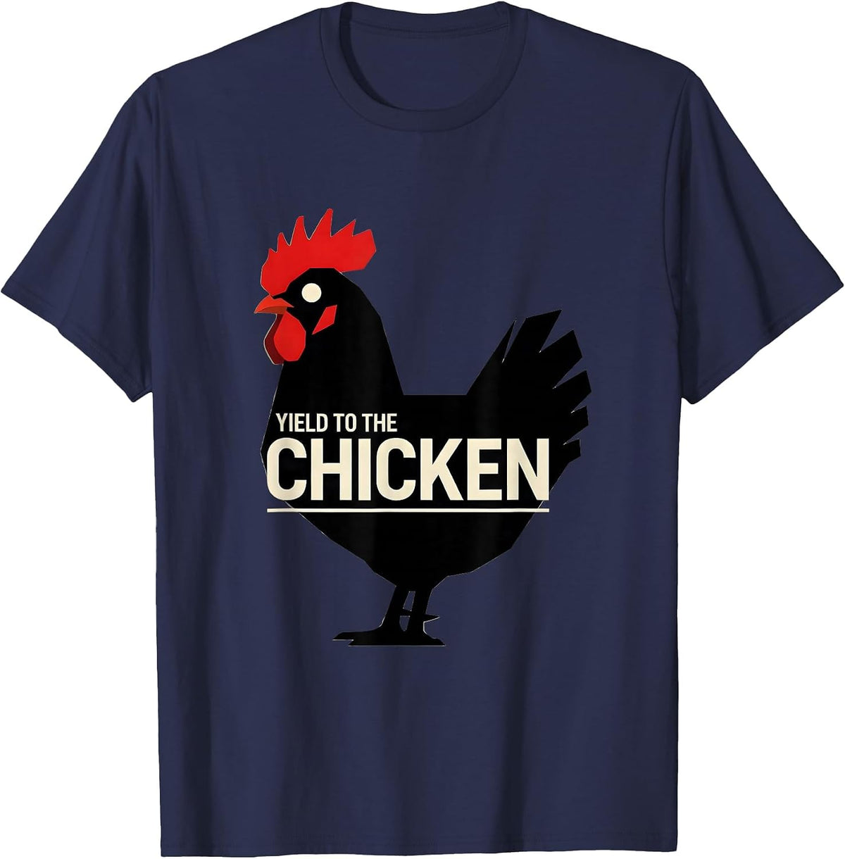 Yield To The Chicken Funny Chicken Lover Farmer Humor Gift T-Shirt - Navy Blue