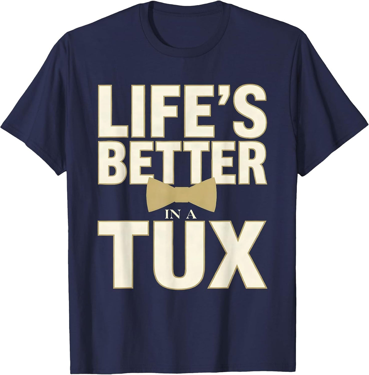 Life's Better in a Tux Tuxedo Design T-Shirt - Navy Blue