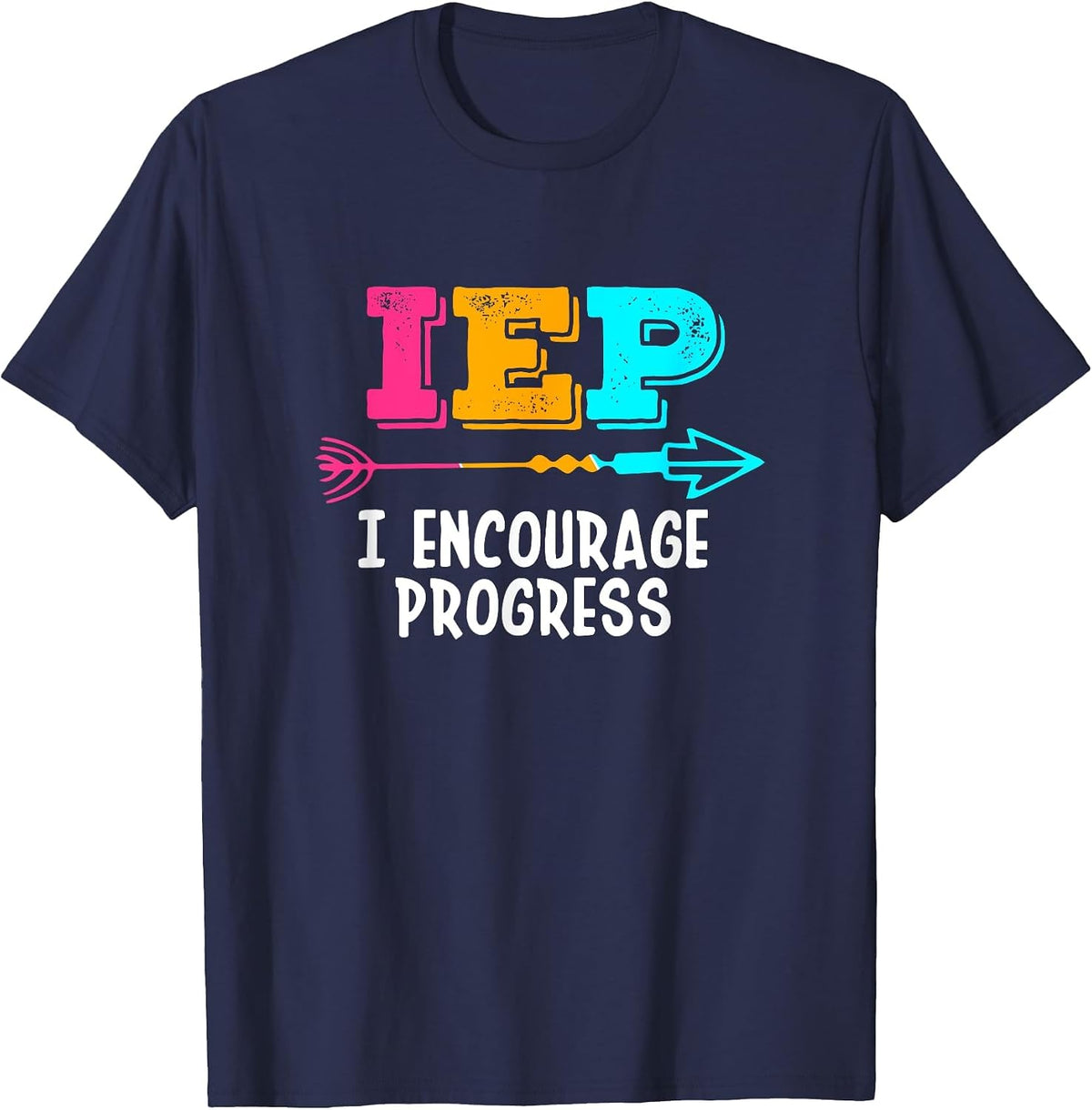 IEP I Encourage Progress SPED Special Education Teacher T-Shirt - Navy Blue