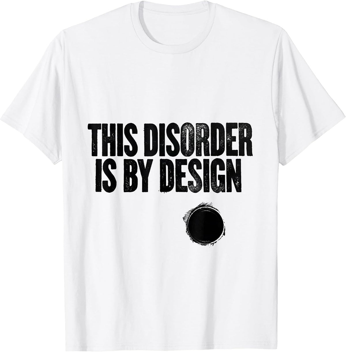 Men's This Disorder Is By Design Funny Chaos Coordinator Sarcastic T-Shirt - White
