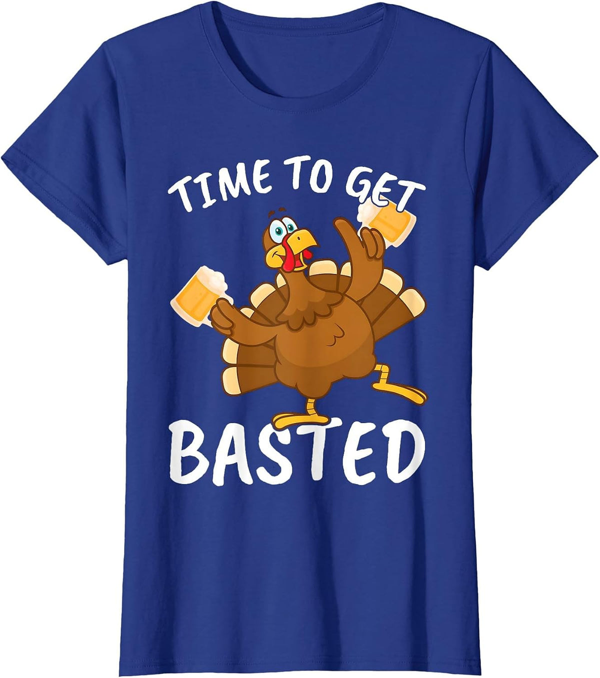Time to Get Basted Funny Beer Thanksgiving Turkey Men Women T-Shirt - Royal Blue