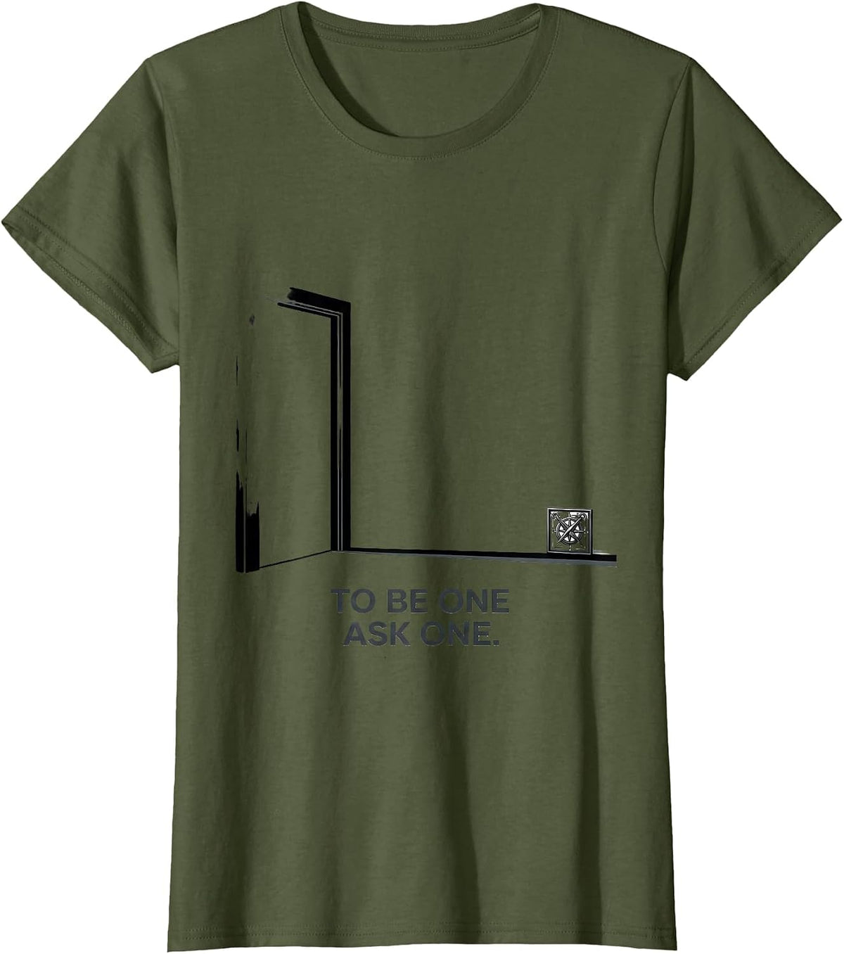 Women's To Be One, Ask One Masonic Freemason Square and Compass T-Shirt - Olive Green
