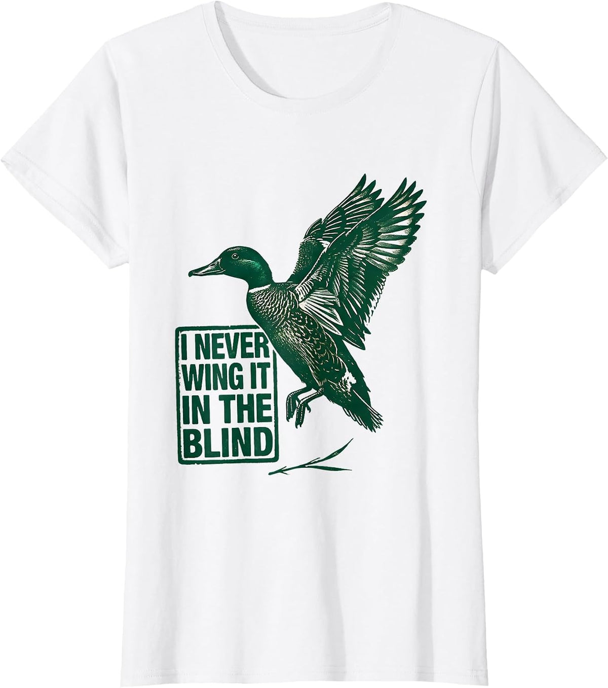 Women's I Never Wing It In The Blind Funny Duck Hunter Hunting Dad T-Shirt - White
