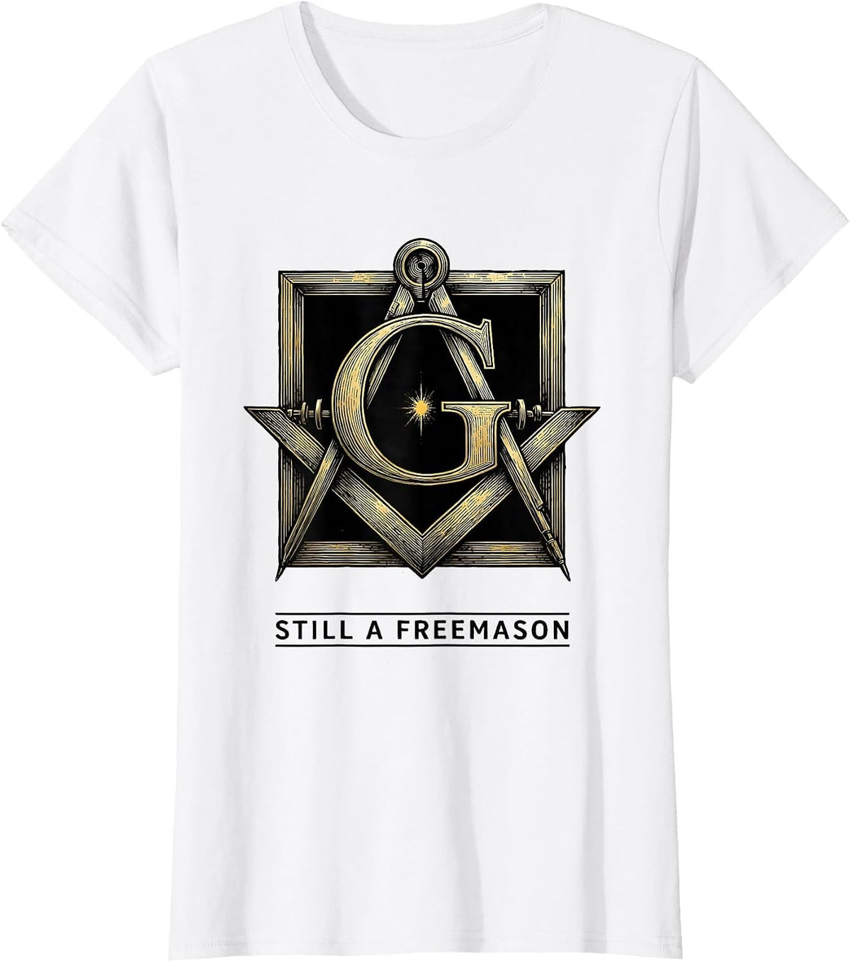 Women's Still A Freemason Square And Compass Masonic Fraternal Pride T-Shirt - White