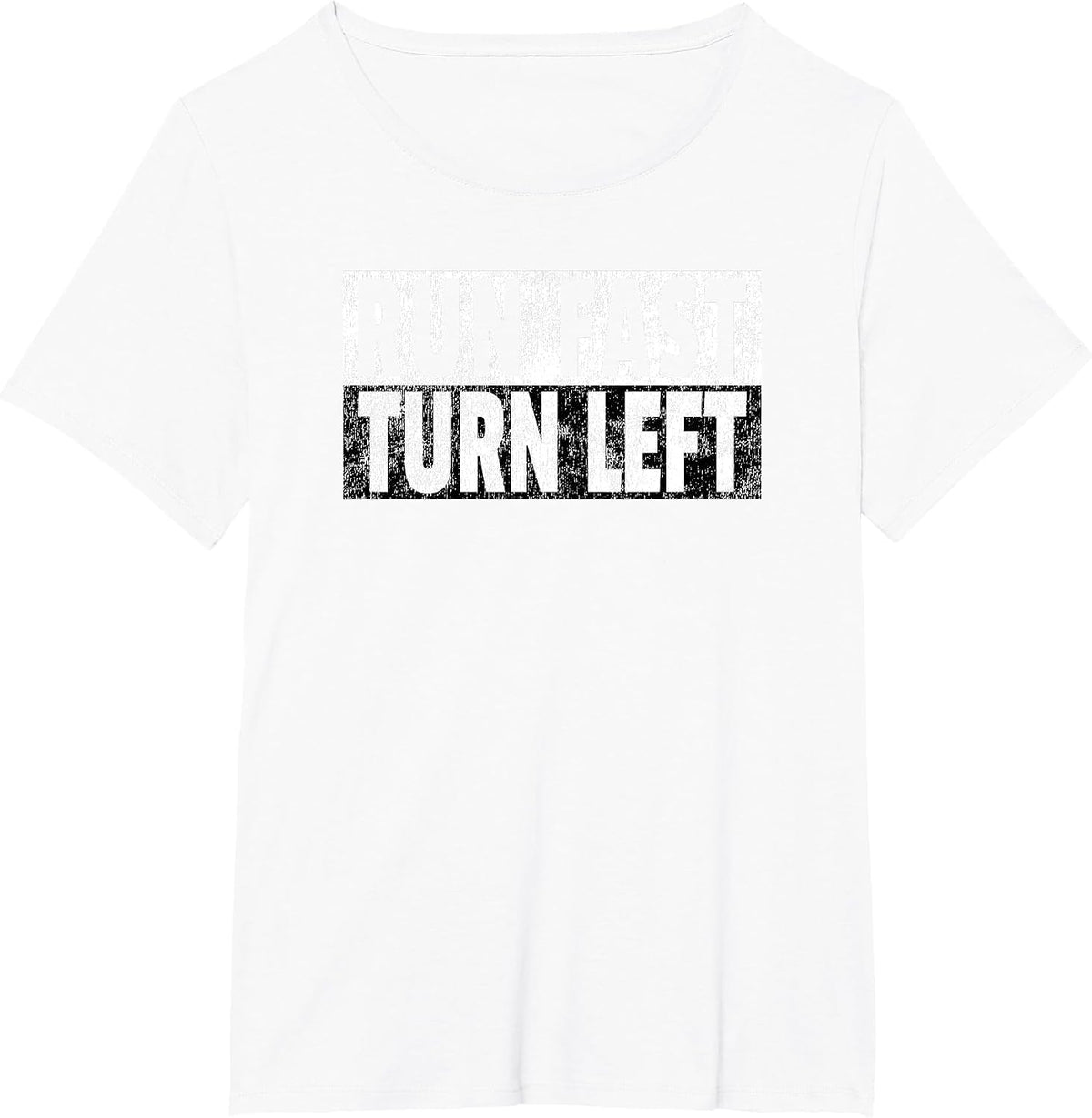 Run Fast Turn Left - Funny Track Racing Joke T-Shirt - White