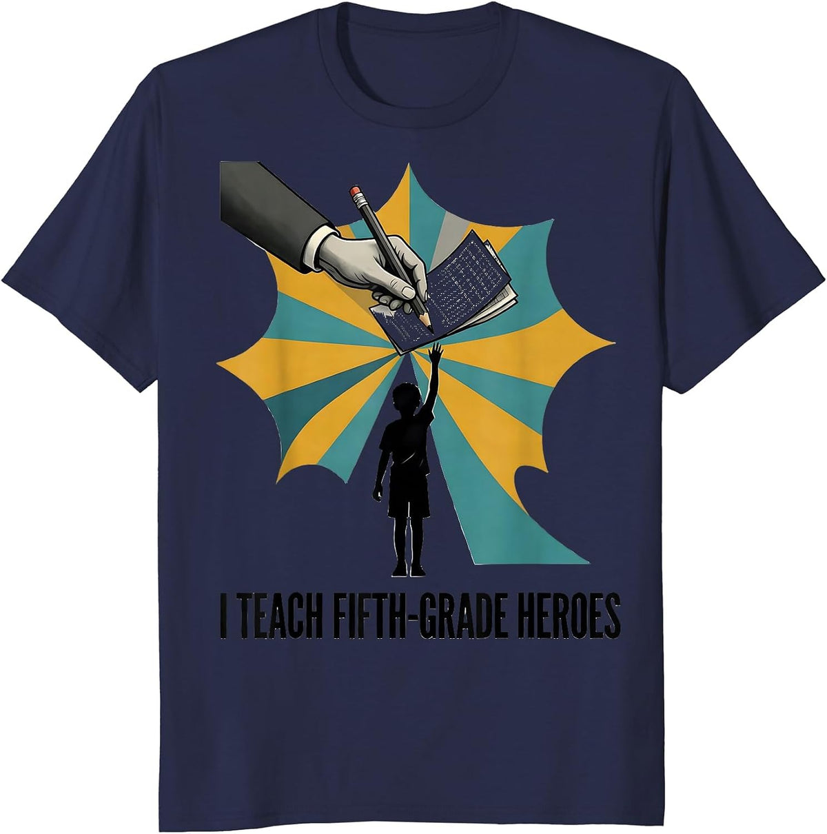 Men's I Teach Fifth-Grade Heroes Funny Teacher Back To School Gift T-Shirt - Navy Blue
