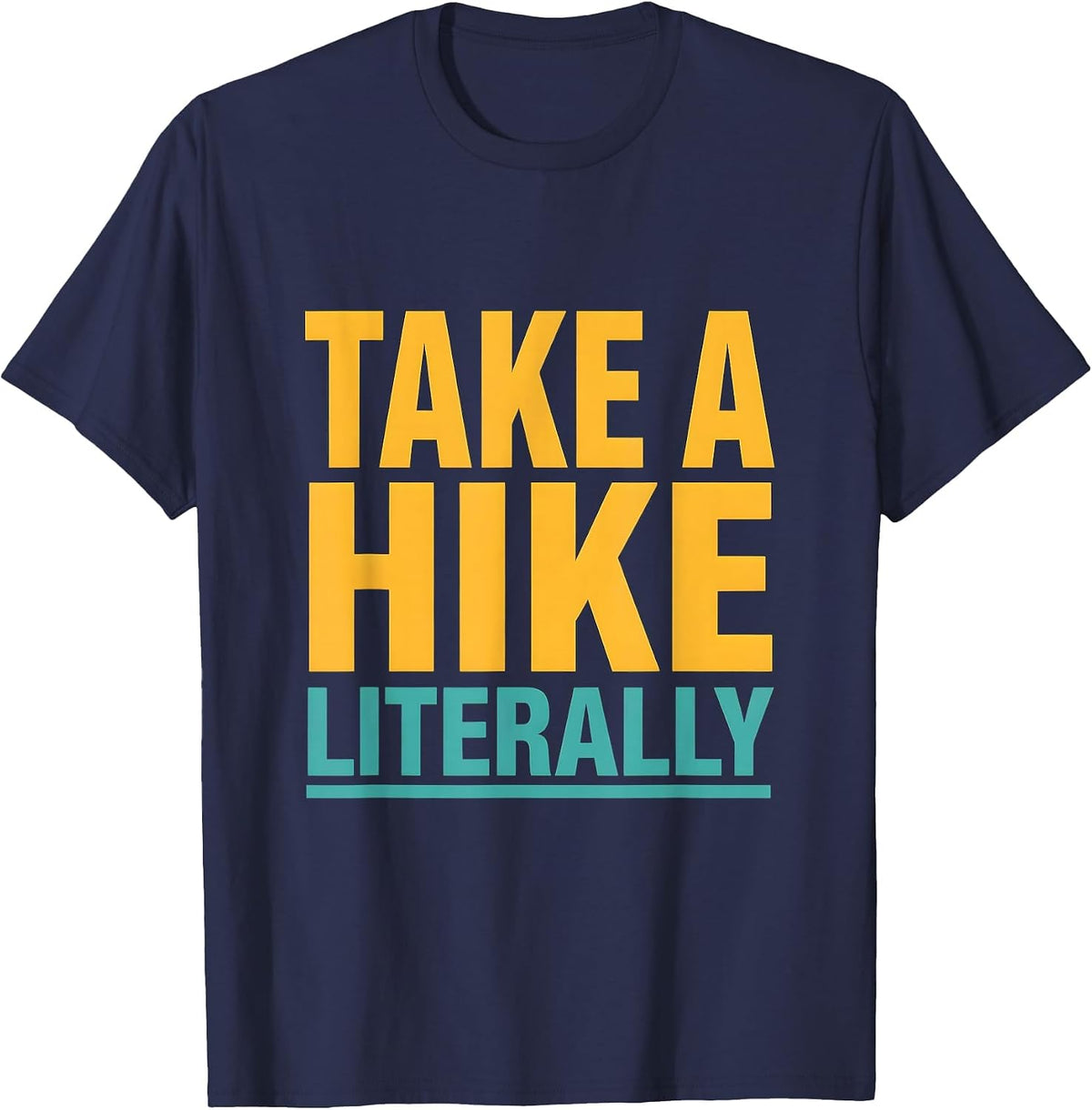 Take a Hike Literally Funny Camping Design T-Shirt - Navy Blue